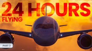 Flying Airplanes for 24+ HOURS in MSFS 2024 | PART 3