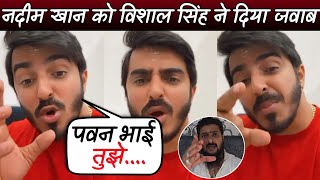 Vishal Singh Reply To Nadeem Khan | Pawan Singh Vs Nadeem Khan 