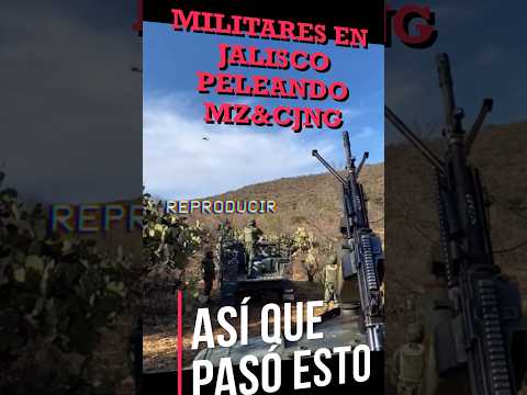 Militares combatiendo dos carteles en Jalisco 🪖🇲🇽🫡#culiacan #badiraguato
