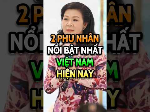 2 phu nhân nổi bật nhất Việt Nam hiện nay