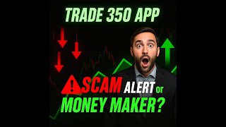 Trade 350 App Review: SCAM Alert or Legit Money Maker? 🤑 What You NEED to Know!