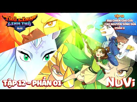 NUVI THỦ LĨNH LINH THÚ | MÙA 2 | TẬP 12: ĐẠI CHIẾN GIẢI CỨU CAO NGUYÊN SÔNG SỮA - PHẦN 01