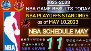 NBA PLAYOFFS STANDINGS as of MAY 10,2023 | GAME RESULTS | GAMES SCHEDULE MAY 11,2023