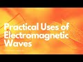 Exploring Practical Applications of Electromagnetic Waves