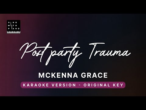Post party trauma – McKenna Grace (Original Key Karaoke) – Piano Instrumental Cover with Lyrics