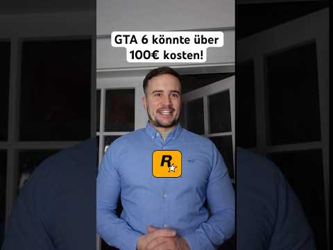 GTA 6 KÖNNTE ÜBER 100€ KOSTEN