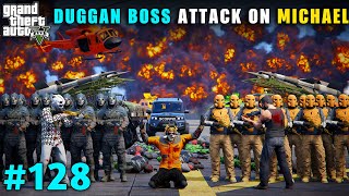 DUGGAN BOSS DEADLY ATTACK ON MICHAEL SECURITY | GTA V GAMEPLAY #128