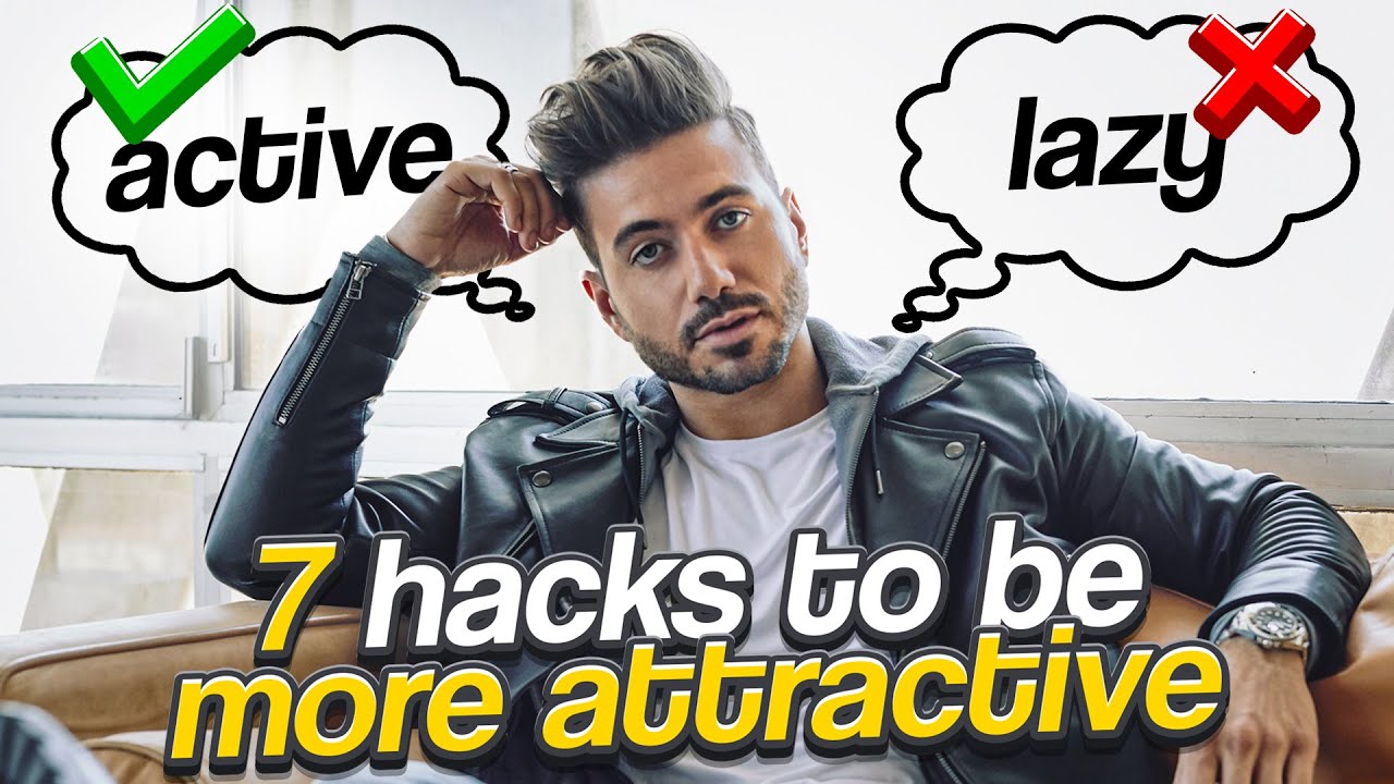 7 Quick Hacks to Make Men 10x More Attractive
