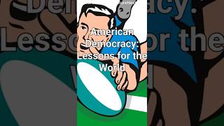 "American Democracy: Lessons for the World"# American Democracy #Governance #History #Civics