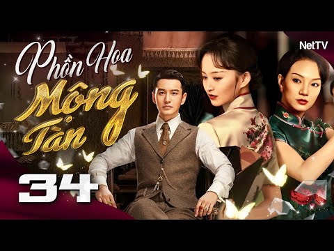 PHỒN HOA MỘNG TÀN - Tập 34 [Lồng Tiếng] | Phim Bộ Ngôn Tình Dân Quốc Cực Đỉnh