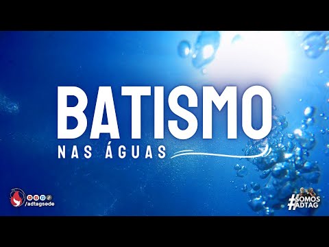 Batismo - ADTAG | 08/06/2025