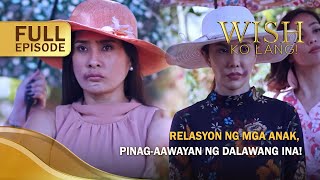 Relasyon ng mga anak, pinag-aawayan ng dalawang ina! (Full Episode) | Wish Ko Lang