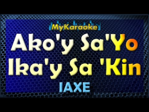 Ako’y Sa ‘Yo Ika’y Sa ‘Kin – KARAOKE in the style of IAXE