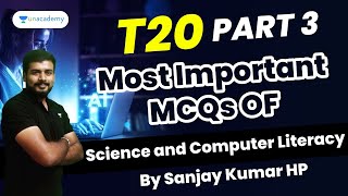 T20: Most Important MCQs of Science and Computer Literacy - Part 3 | Sanjay HP | Unacademy