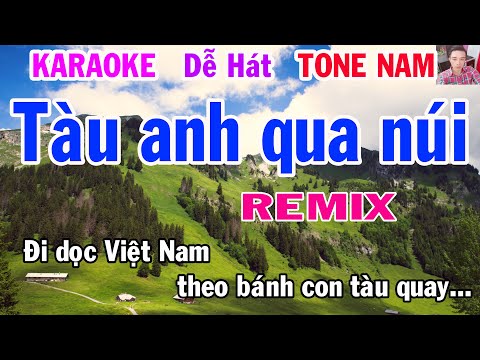 Karaoke Tàu anh qua núi Tone Nam Remix Nhạc Sống gia huy karaoke