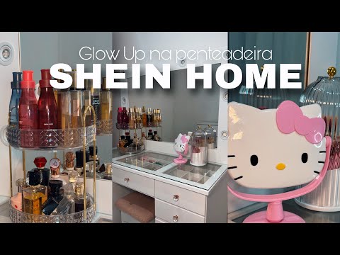 GLOW UP NA PENTEADEIRA COM ITENS DA SHEIN HOME