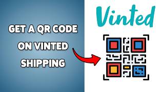 Need A QR Code On Vinted? Get A QR Code On Vinted Shipping 2026