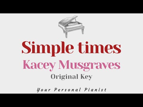 Simple times – Kacey Musgraves (Original Key Karaoke) – Piano Instrumental Cover with Lyrics