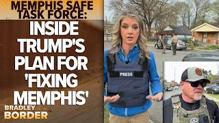 Memphis Safe Task Force: Inside Trump's plan for 'fixing Memphis' | Bradley on the Border