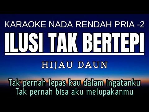 Hijau Daun - Ilusi Tak Bertepi (Karaoke Lower Key Nada Rendah Pria -2 Dm)