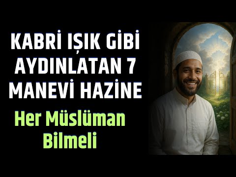 Kabri Işık Gibi Aydınlatan 7 Manevi Hazine! Her Müslüman Bilmeli - kabirde ilk gece  - Volkan aksoy