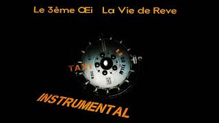 3éme Oeil - La Vie de Rêve (Instrumental)