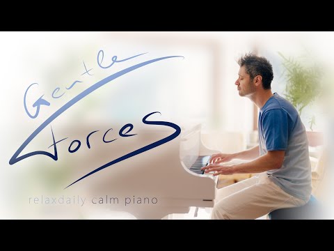 Gentle Forces (piano relaxing music for studying, focus, stress-relief, spa, massage, well-being)