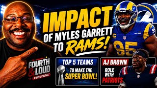 MASSIVE Impact of Myles Garrett to the Rams! | Super Bowl Predictions & AJ Brown to Patriots