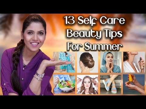 13 Self Care Beauty Tips For Summer / How To Look Amazing In Summer - Ghazal Siddique
