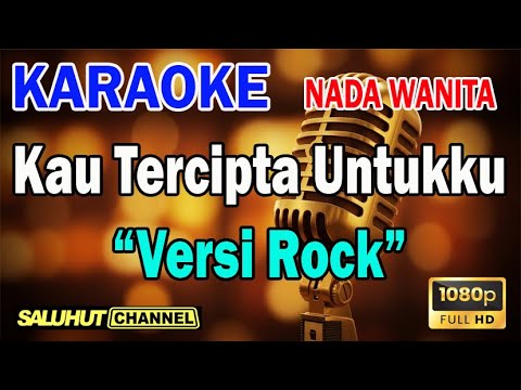KAU TERCIPTA UNTUKKU ll KARAOKE SALUHUT ll VERSI ROCK PINKAN MAMBOO ll NADA WANITA A=DO