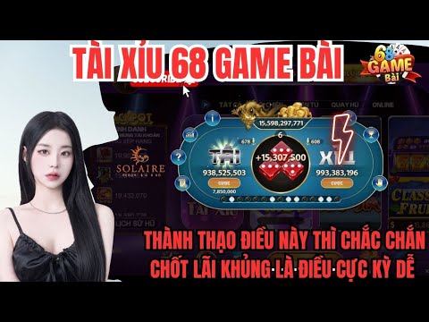 68 Game Bài | Cách Bắt Cầu Tài Xỉu 68 Game Bài Mới Nhất | Thành Thạo Điều Này Thì Chắc Chắn Sẽ Thắng