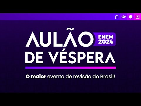 Aulão de Véspera ENEM 2024: o maior evento de revisão do Brasil! | Enem & Vestibulares | CFPOnline