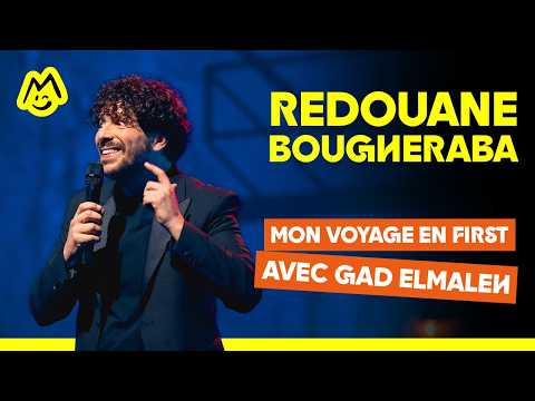 Redouane Bougheraba – Mon voyage en first avec Gad Elmaleh