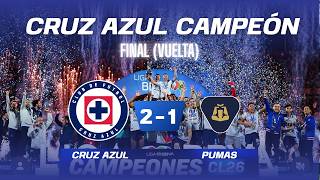 FINAL (VUELTA) - CRUZ AZUL VS PUMAS  (CAMPEONES EN TU CASA Y CON TU GENTE)