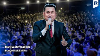 Bunyodbek Saidov - Mani yoqtirmaganlar (xotira Bobomurod Xamdamov)