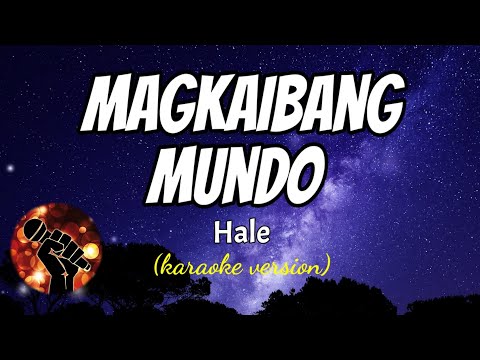 MAGKAIBANG MUNDO – HALE (karaoke version)