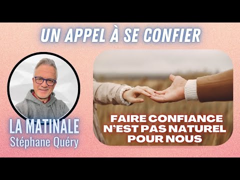 Un appel à se confier : apprendre à faire confiance à Dieu / Avec Stéphane Quéry