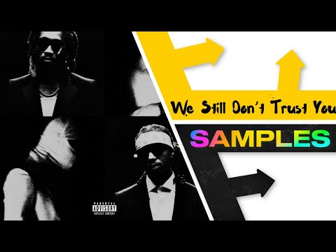 Every Sample From Future & Metro Boomin's WE STILL DON'T TRUST YOU