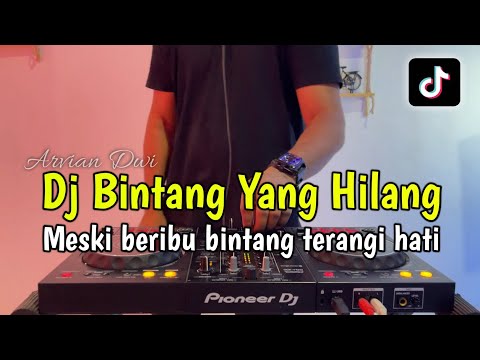 DJ BINTANG YANG HILANG - MESKI BERIBU BINTANG TERANGI HATI FULL BASS 2024