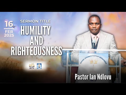 Humility and Righteousness | Pastor Ian Ndlovu | 16 February 2025