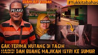 PERKARA HUTANG YG BERAKHIR NAAS DI SUMUR BELAKANG RUMAH #Yukkitabahas