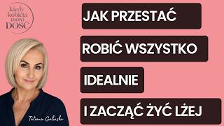 Jak przestać robić wszystko idealnie i zacząć żyć lżej