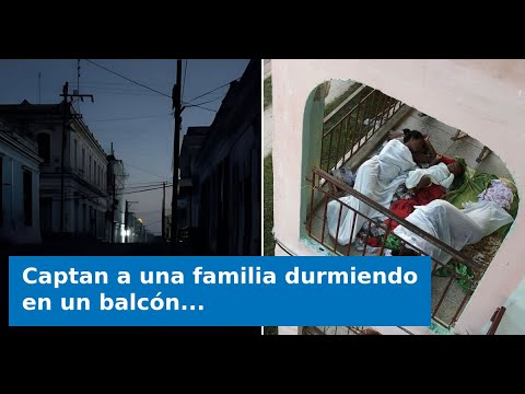 Captan a una familia durmiendo en un balcón por apagones: “Me recuerda los 90 del período especial”
