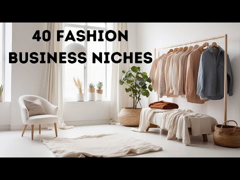 "40 Profitable Fashion Business Niches  for Fashion Entrepreneurs"