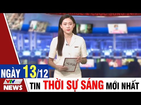 BẢN TIN SÁNG ngày 13/12 - Tin tức thời sự mới nhất hôm nay | VTVcab Tin tức