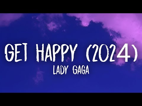 Lady Gaga - Get Happy (2024) [Lyrics]