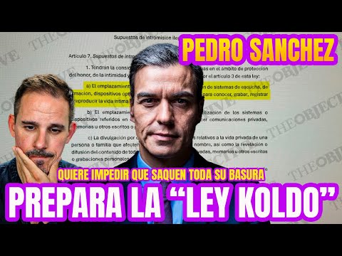 PEDRO SANCHEZ PREPARA UNA "LEY KOLDO" PARA INVALIDAR GRABACIONES COMO LAS DEL INFORME DE LA UCO