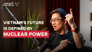 Nuclear Investor: Is Vietnam’s future defined by nuclear power? | Tiến Nguyễn, Earth VC | EP 356