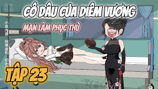 Tập 23 | Cô Dâu Của Diêm Vương: Mạn Lâm Phục Thù | Nin Review
