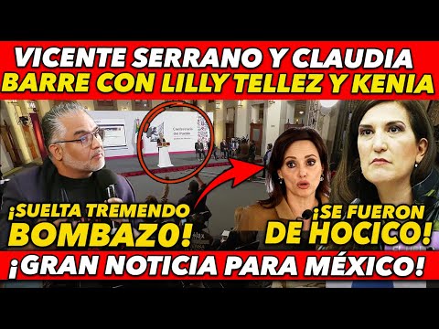 PASO AHORITA! VICENTE SERRANO Y LA PRESIDENTA LE PONE TREMENDO G0LPE A LILLY TELLEZ Y A KENIA LOPEZ